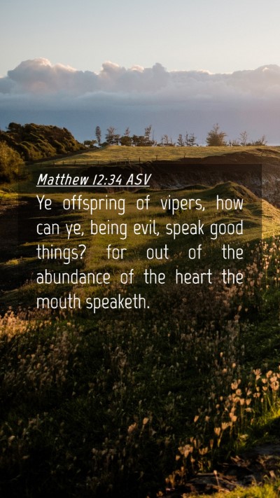 Picture 04 - Matthew 12:34 ASV Mobile Phone Wallpaper - Ye offspring of vipers, how can ye, being evil, - Mobile Bible Verse Wallpaper