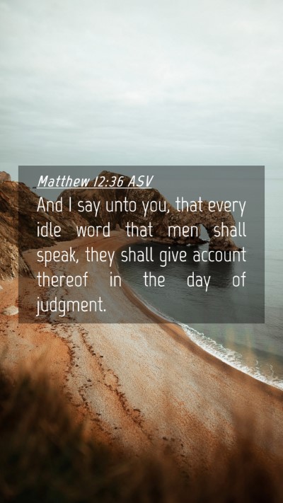 Picture 04 - Matthew 12:36 ASV Mobile Phone Wallpaper - And I say unto you, that every idle word that men - Mobile Bible Verse Wallpaper