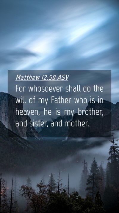 Picture 04 - Matthew 12:50 ASV Mobile Phone Wallpaper - For whosoever shall do the will of my Father who - Mobile Bible Verse Wallpaper
