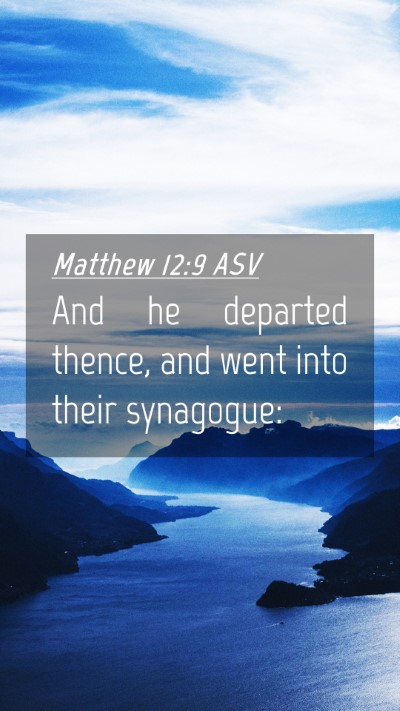 Picture 04 - Matthew 12:9 ASV Mobile Phone Wallpaper - And he departed thence, and went into their - Mobile Bible Verse Wallpaper