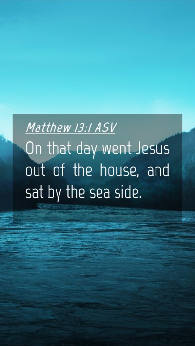 Picture 04 - Matthew 13:1 ASV Mobile Phone Wallpaper - On that day went Jesus out of the house, and sat - Mobile Bible Verse Wallpaper