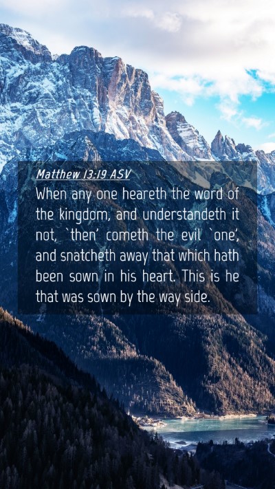 Picture 04 - Matthew 13:19 ASV Mobile Phone Wallpaper - When any one heareth the word of the kingdom, and - Mobile Bible Verse Wallpaper