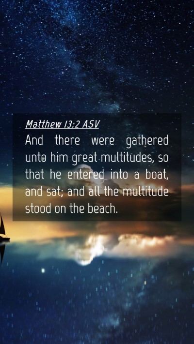 Picture 04 - Matthew 13:2 ASV Mobile Phone Wallpaper - And there were gathered unto him great - Mobile Bible Verse Wallpaper