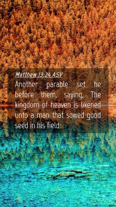 Picture 04 - Matthew 13:24 ASV Mobile Phone Wallpaper - Another parable set he before them, saying, The - Mobile Bible Verse Wallpaper