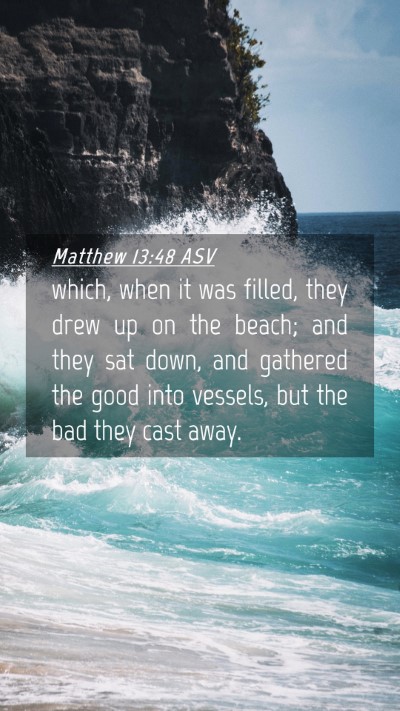 Picture 04 - Matthew 13:48 ASV Mobile Phone Wallpaper - which, when it was filled, they drew up on the - Mobile Bible Verse Wallpaper