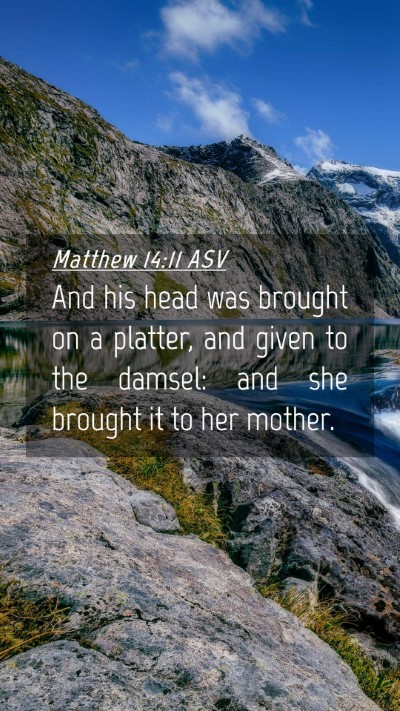 Picture 04 - Matthew 14:11 ASV Mobile Phone Wallpaper - And his head was brought on a platter, and given - Mobile Bible Verse Wallpaper