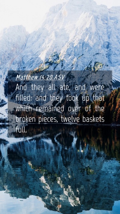 Picture 04 - Matthew 14:20 ASV Mobile Phone Wallpaper - And they all ate, and were filled: and they took - Mobile Bible Verse Wallpaper
