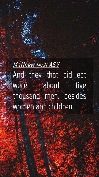 Picture 04 - Matthew 14:21 ASV Mobile Phone Wallpaper - And they that did eat were about five thousand - Mobile Bible Verse Wallpaper