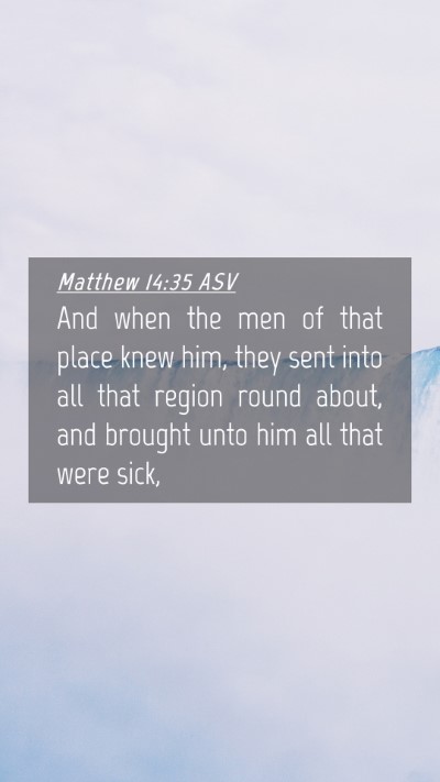 Picture 04 - Matthew 14:35 ASV Mobile Phone Wallpaper - And when the men of that place knew him, they - Mobile Bible Verse Wallpaper