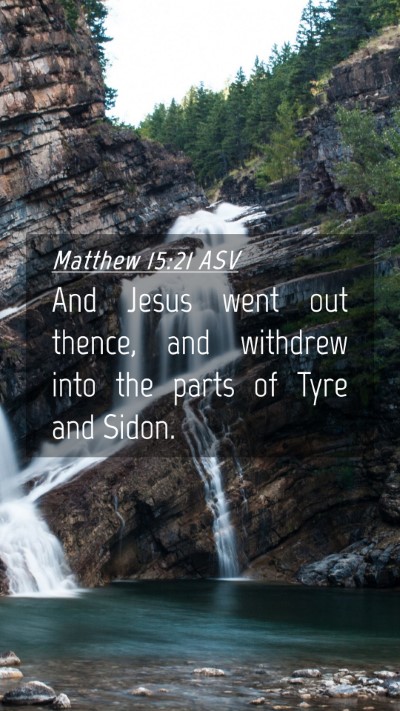 Picture 04 - Matthew 15:21 ASV Mobile Phone Wallpaper - And Jesus went out thence, and withdrew into the - Mobile Bible Verse Wallpaper