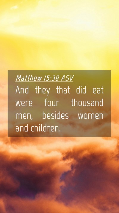 Picture 04 - Matthew 15:38 ASV Mobile Phone Wallpaper - And they that did eat were four thousand men, - Mobile Bible Verse Wallpaper