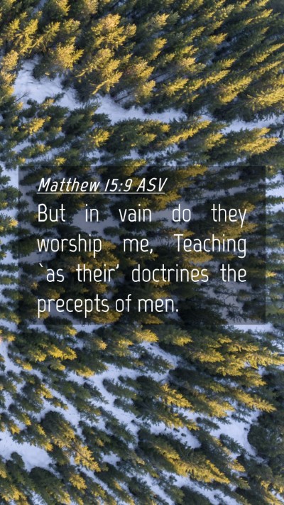 Picture 04 - Matthew 15:9 ASV Mobile Phone Wallpaper - But in vain do they worship me, Teaching `as - Mobile Bible Verse Wallpaper