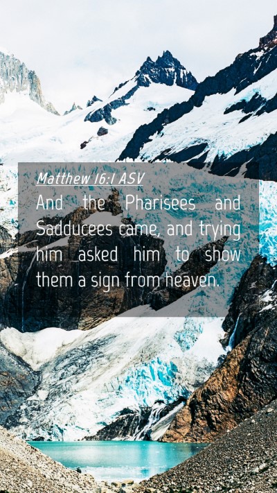 Picture 04 - Matthew 16:1 ASV Mobile Phone Wallpaper - And the Pharisees and Sadducees came, and trying - Mobile Bible Verse Wallpaper