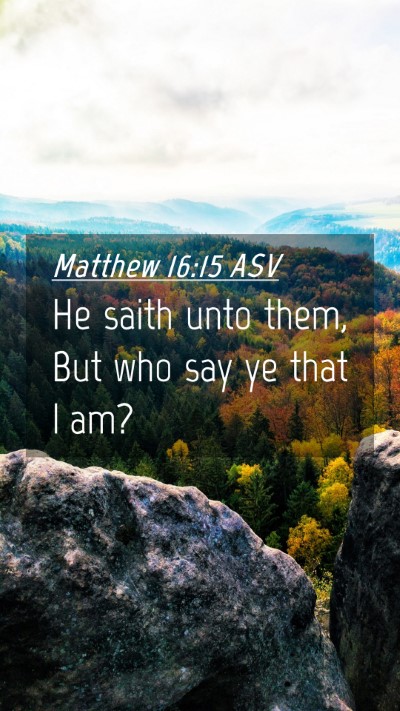 Picture 04 - Matthew 16:15 ASV Mobile Phone Wallpaper - He saith unto them, But who say ye that I - Mobile Bible Verse Wallpaper