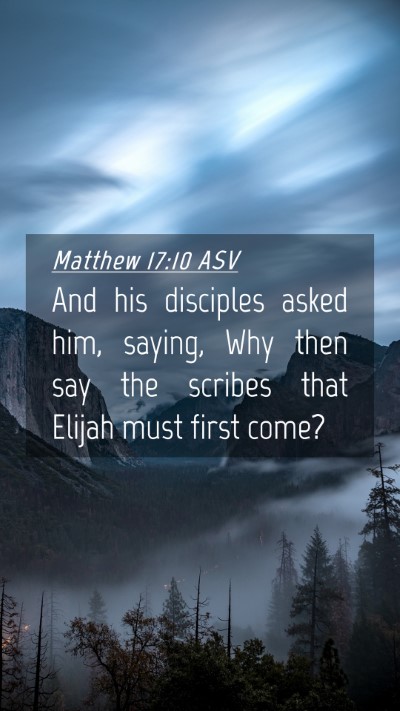 Picture 04 - Matthew 17:10 ASV Mobile Phone Wallpaper - And his disciples asked him, saying, Why then say - Mobile Bible Verse Wallpaper
