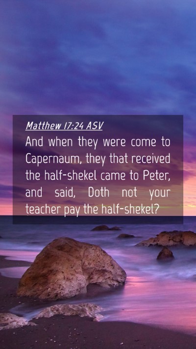 Picture 04 - Matthew 17:24 ASV Mobile Phone Wallpaper - And when they were come to Capernaum, they that - Mobile Bible Verse Wallpaper