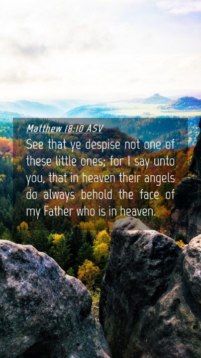 Picture 04 - Matthew 18:10 ASV Mobile Phone Wallpaper - See that ye despise not one of these little ones; - Mobile Bible Verse Wallpaper