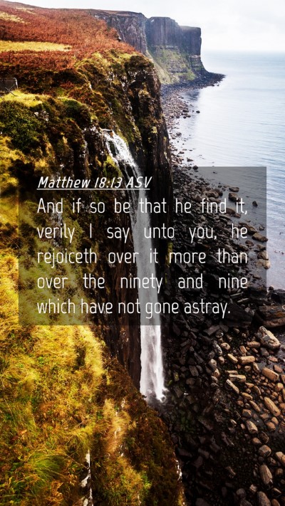 Picture 04 - Matthew 18:13 ASV Mobile Phone Wallpaper - And if so be that he find it, verily I say unto - Mobile Bible Verse Wallpaper