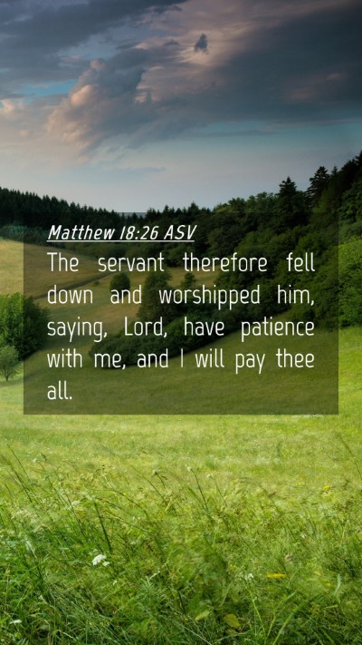 Picture 04 - Matthew 18:26 ASV Mobile Phone Wallpaper - The servant therefore fell down and worshipped - Mobile Bible Verse Wallpaper