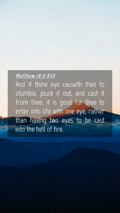 Picture 04 - Matthew 18:9 ASV Mobile Phone Wallpaper - And if thine eye causeth thee to stumble, pluck - Mobile Bible Verse Wallpaper