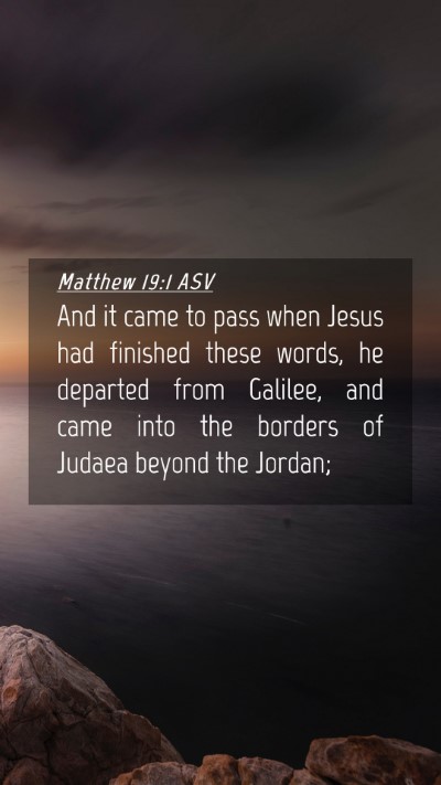 Picture 04 - Matthew 19:1 ASV Mobile Phone Wallpaper - And it came to pass when Jesus had finished these - Mobile Bible Verse Wallpaper
