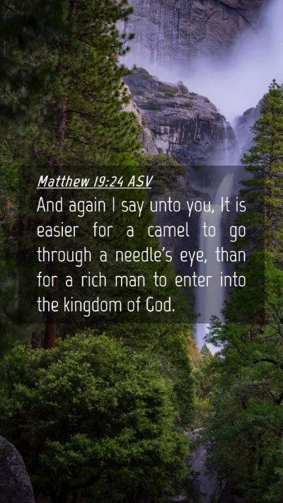 Picture 04 - Matthew 19:24 ASV Mobile Phone Wallpaper - And again I say unto you, It is easier for a - Mobile Bible Verse Wallpaper