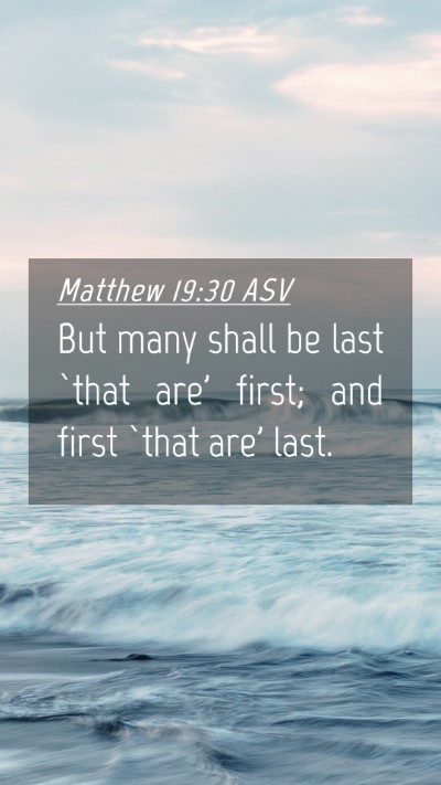 Picture 04 - Matthew 19:30 ASV Mobile Phone Wallpaper - But many shall be last `that are' first; and - Mobile Bible Verse Wallpaper