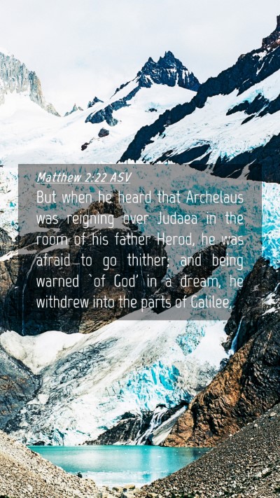 Picture 04 - Matthew 2:22 ASV Mobile Phone Wallpaper - But when he heard that Archelaus was reigning - Mobile Bible Verse Wallpaper