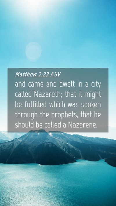 Picture 04 - Matthew 2:23 ASV Mobile Phone Wallpaper - and came and dwelt in a city called Nazareth; - Mobile Bible Verse Wallpaper