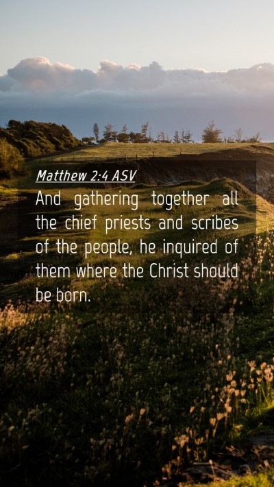 Picture 04 - Matthew 2:4 ASV Mobile Phone Wallpaper - And gathering together all the chief priests and - Mobile Bible Verse Wallpaper