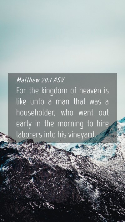 Picture 04 - Matthew 20:1 ASV Mobile Phone Wallpaper - For the kingdom of heaven is like unto a man that - Mobile Bible Verse Wallpaper