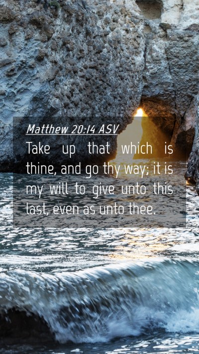 Picture 04 - Matthew 20:14 ASV Mobile Phone Wallpaper - Take up that which is thine, and go thy way; it - Mobile Bible Verse Wallpaper