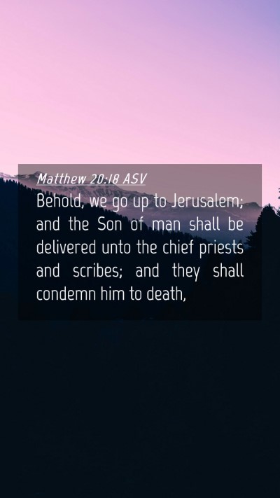 Picture 04 - Matthew 20:18 ASV Mobile Phone Wallpaper - Behold, we go up to Jerusalem; and the Son of man - Mobile Bible Verse Wallpaper