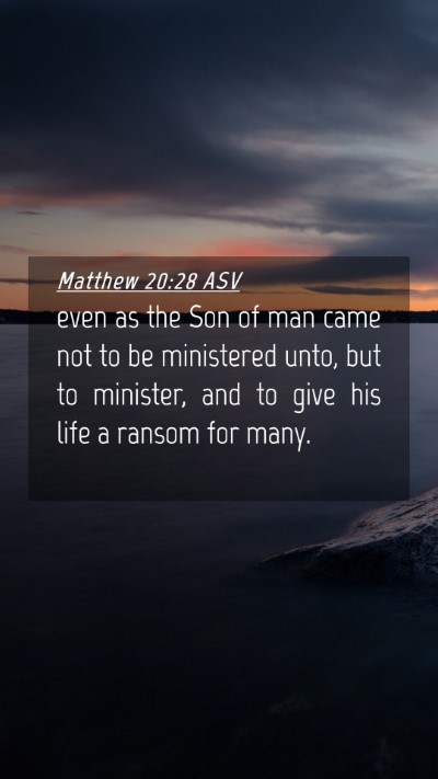 Picture 04 - Matthew 20:28 ASV Mobile Phone Wallpaper - even as the Son of man came not to be ministered - Mobile Bible Verse Wallpaper