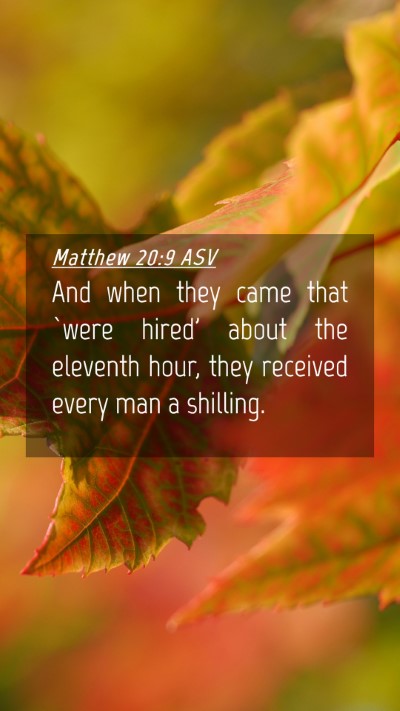 Picture 04 - Matthew 20:9 ASV Mobile Phone Wallpaper - And when they came that `were hired' about the - Mobile Bible Verse Wallpaper