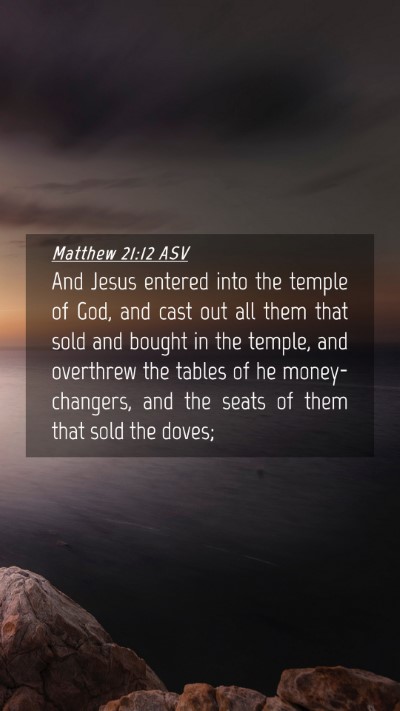 Picture 04 - Matthew 21:12 ASV Mobile Phone Wallpaper - And Jesus entered into the temple of God, and - Mobile Bible Verse Wallpaper
