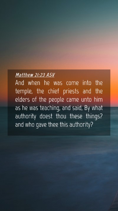 Picture 04 - Matthew 21:23 ASV Mobile Phone Wallpaper - And when he was come into the temple, the chief - Mobile Bible Verse Wallpaper