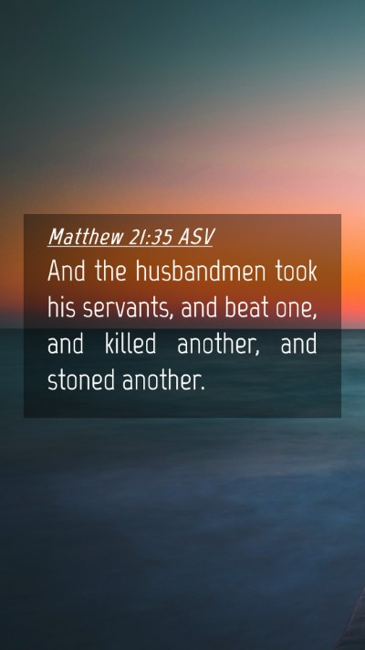 Picture 04 - Matthew 21:35 ASV Mobile Phone Wallpaper - And the husbandmen took his servants, and beat - Mobile Bible Verse Wallpaper