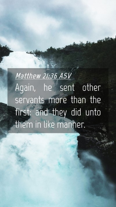 Picture 04 - Matthew 21:36 ASV Mobile Phone Wallpaper - Again, he sent other servants more than the - Mobile Bible Verse Wallpaper