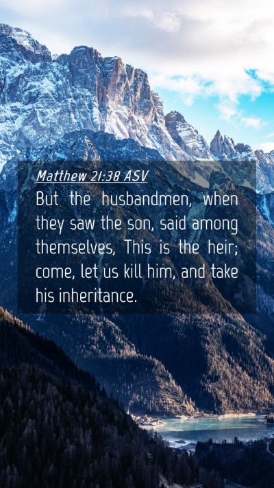 Picture 04 - Matthew 21:38 ASV Mobile Phone Wallpaper - But the husbandmen, when they saw the son, said - Mobile Bible Verse Wallpaper