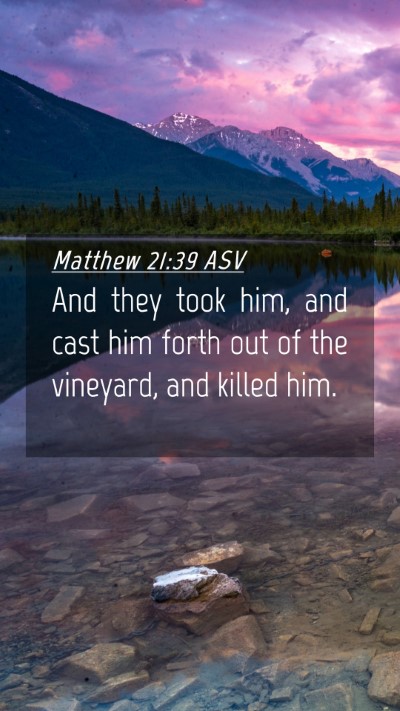 Picture 04 - Matthew 21:39 ASV Mobile Phone Wallpaper - And they took him, and cast him forth out of the - Mobile Bible Verse Wallpaper