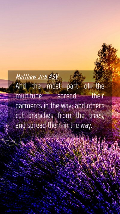 Picture 04 - Matthew 21:8 ASV Mobile Phone Wallpaper - And the most part of the multitude spread their - Mobile Bible Verse Wallpaper