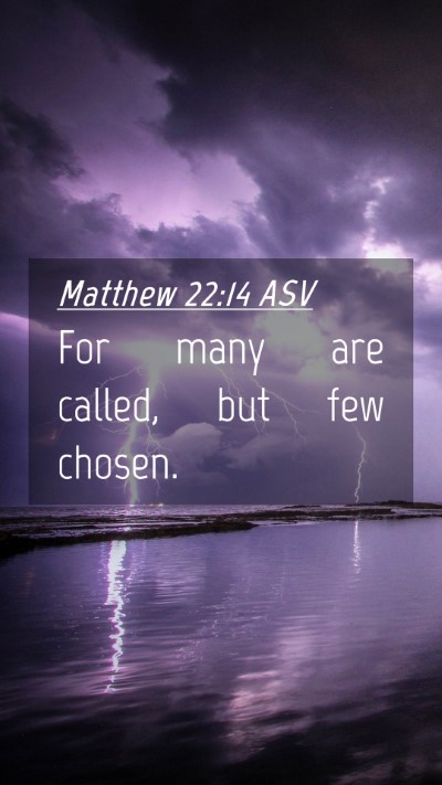 Picture 04 - Matthew 22:14 ASV Mobile Phone Wallpaper - For many are called, but few - Mobile Bible Verse Wallpaper