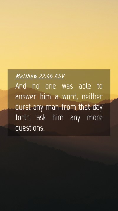 Picture 04 - Matthew 22:46 ASV Mobile Phone Wallpaper - And no one was able to answer him a word, neither - Mobile Bible Verse Wallpaper