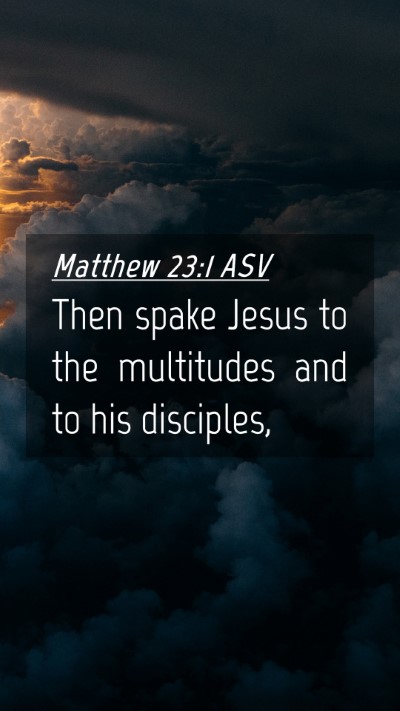 Picture 04 - Matthew 23:1 ASV Mobile Phone Wallpaper - Then spake Jesus to the multitudes and to his - Mobile Bible Verse Wallpaper