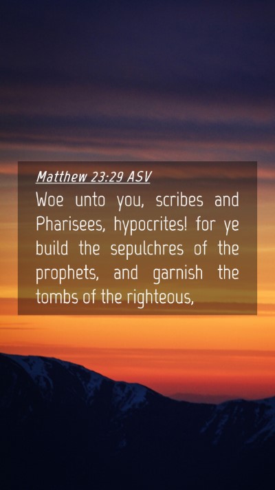Picture 04 - Matthew 23:29 ASV Mobile Phone Wallpaper - Woe unto you, scribes and Pharisees, hypocrites! - Mobile Bible Verse Wallpaper