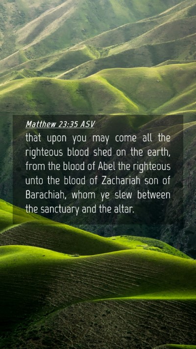 Picture 04 - Matthew 23:35 ASV Mobile Phone Wallpaper - that upon you may come all the righteous blood - Mobile Bible Verse Wallpaper
