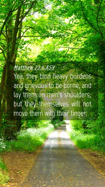 Picture 04 - Matthew 23:4 ASV Mobile Phone Wallpaper - Yea, they bind heavy burdens and grievous to be - Mobile Bible Verse Wallpaper
