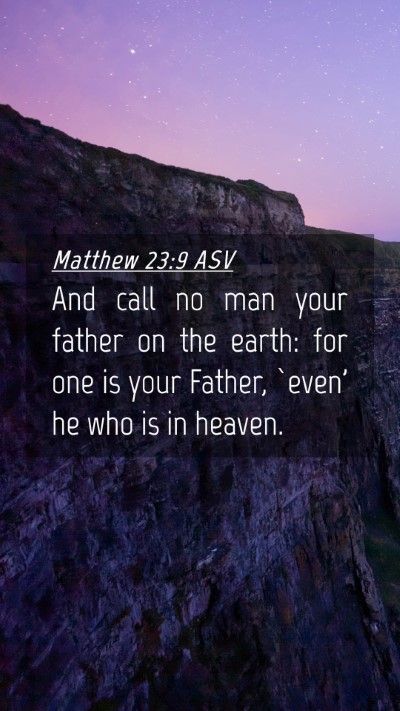 Picture 04 - Matthew 23:9 ASV Mobile Phone Wallpaper - And call no man your father on the earth: for one - Mobile Bible Verse Wallpaper