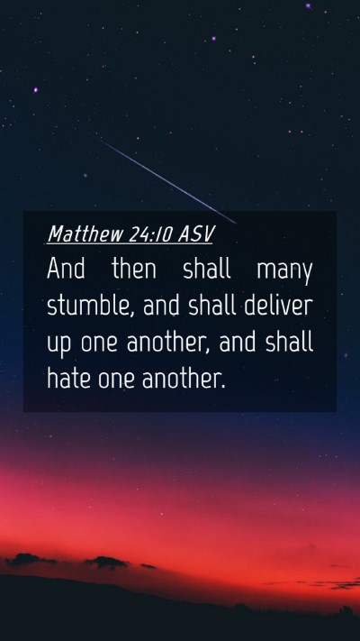Picture 04 - Matthew 24:10 ASV Mobile Phone Wallpaper - And then shall many stumble, and shall deliver up - Mobile Bible Verse Wallpaper